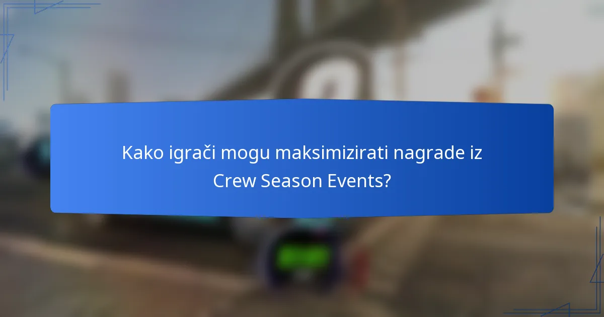 Kako igrači mogu maksimizirati nagrade iz Crew Season Events?