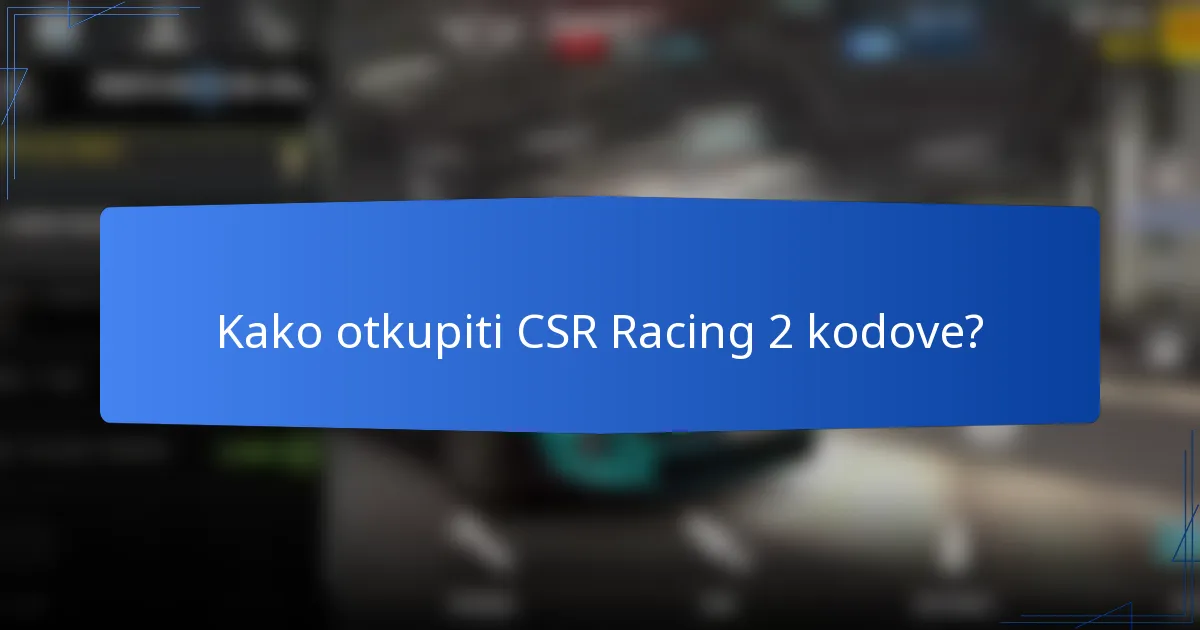 Kako otkupiti CSR Racing 2 kodove?