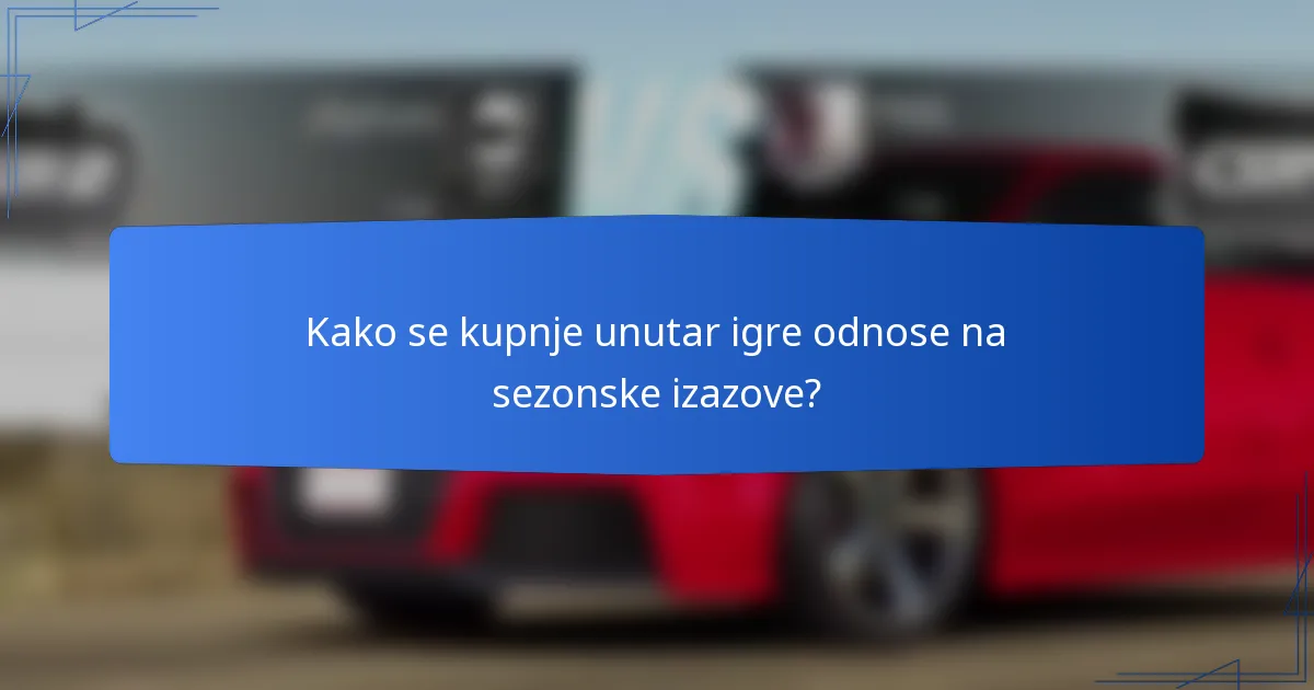 Kako se kupnje unutar igre odnose na sezonske izazove?