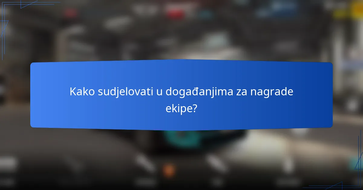 Kako sudjelovati u događanjima za nagrade ekipe?