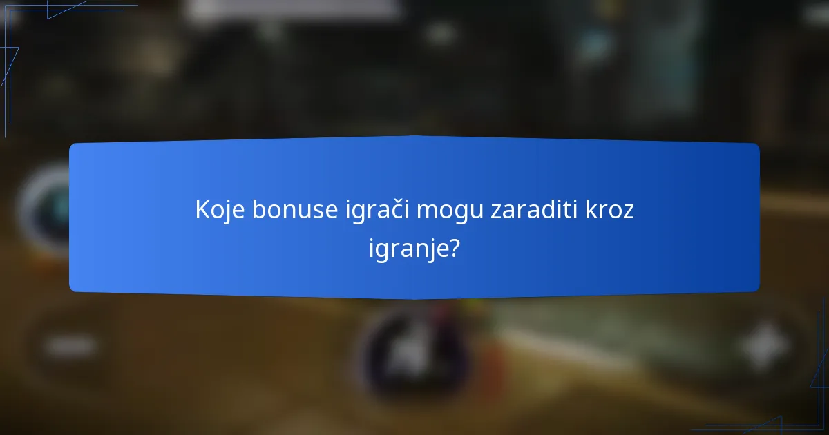 Koje bonuse igrači mogu zaraditi kroz igranje?