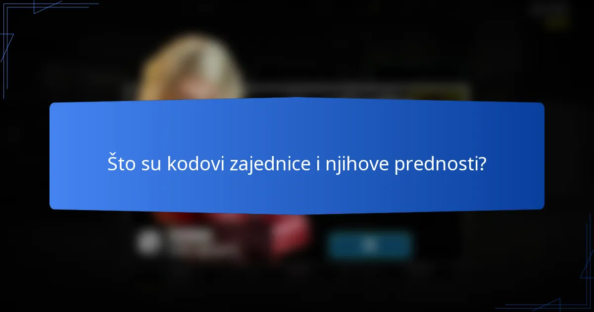 Što su kodovi zajednice i njihove prednosti?